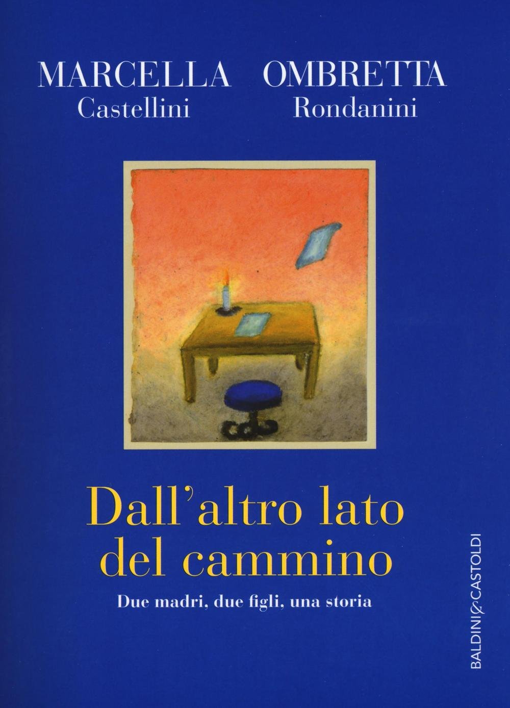 Dall'altro lato del cammino. Due madri , due figli, una storia book