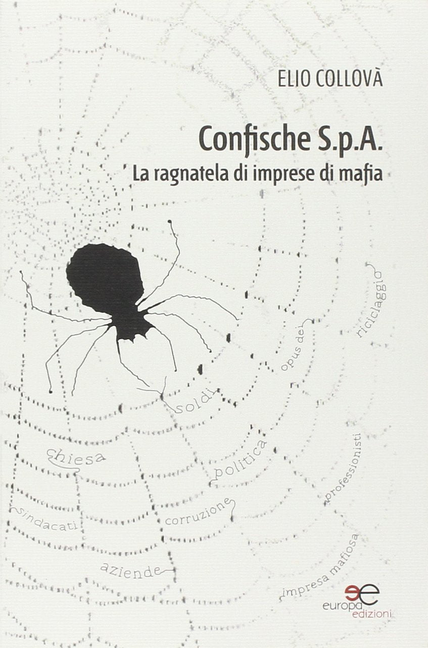 Confische s.p.a. La ragnatela di imprese di mafia book