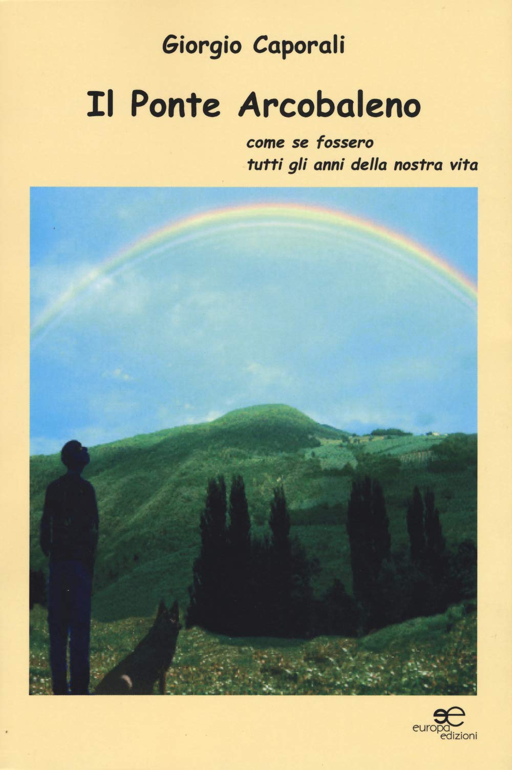 Il ponte arcobaleno. Come se fossero tutti gli anni della nostra vita (Edificare universi) Contemporary literature