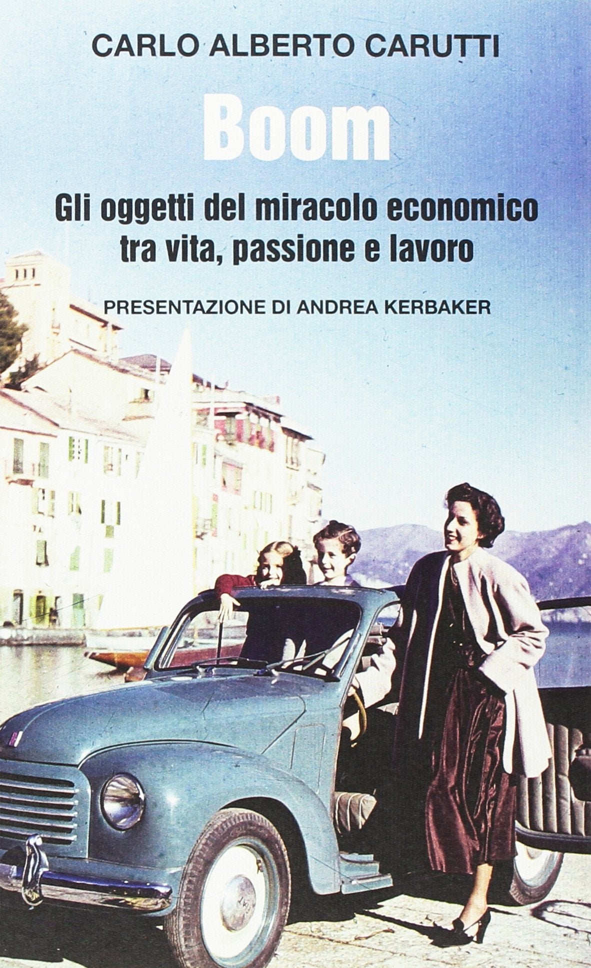 Boom. Gli oggetti del miracolo economico tra vita, passione e lavoro (Gli aironi) Books