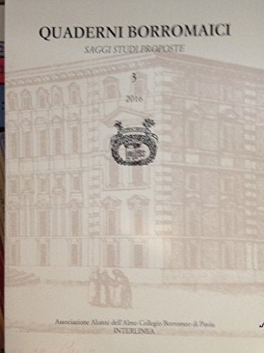 Quaderni Borromaici. Saggi studi proposte. Rivista dell'Associazione Alunni dell'Almo Collegio Borromeo di Pavia (2016) (Vol. 3) book