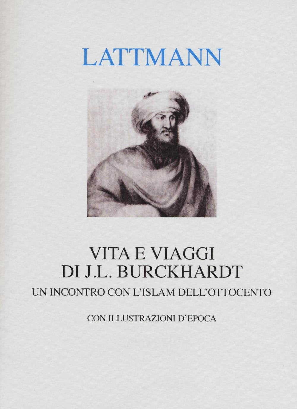 Vita e viaggi di J. L. Burckhardt. Un incontro con l'Islam dell'Ottocento book