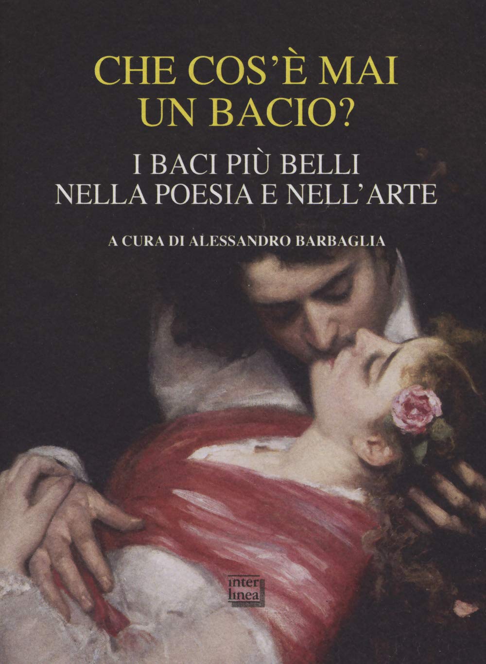 Che cos'è mai un bacio? I baci più belli nella poesia e nell'arte Poetry