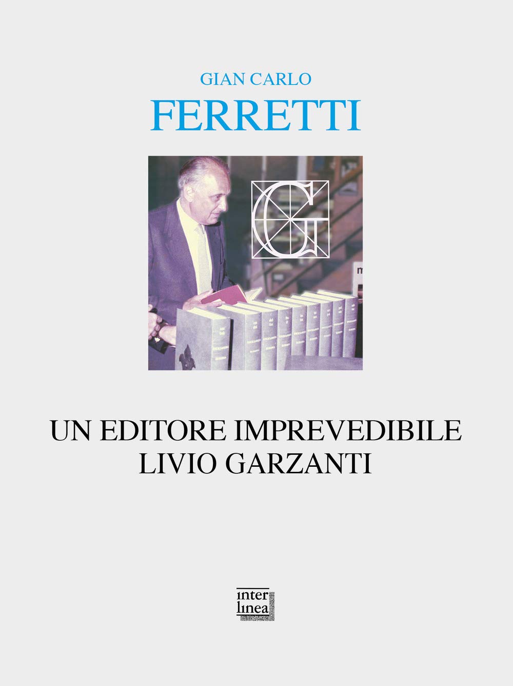 Un editore imprevedibile. Livio Garzanti book