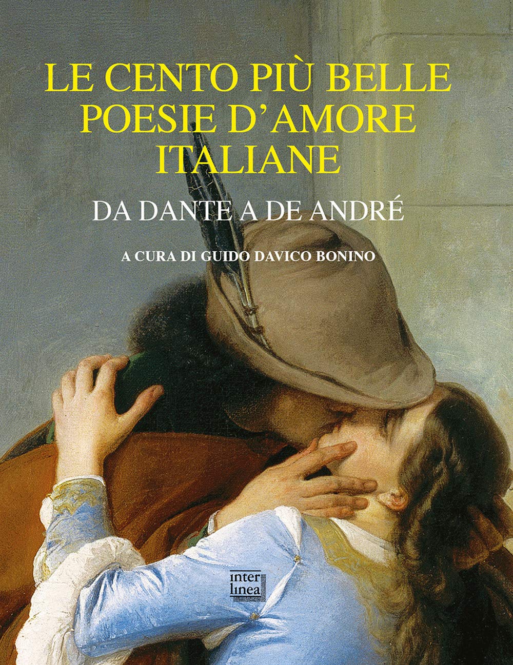 Le cento più belle poesie d'amore italiane. Da Dante a De André Poetry