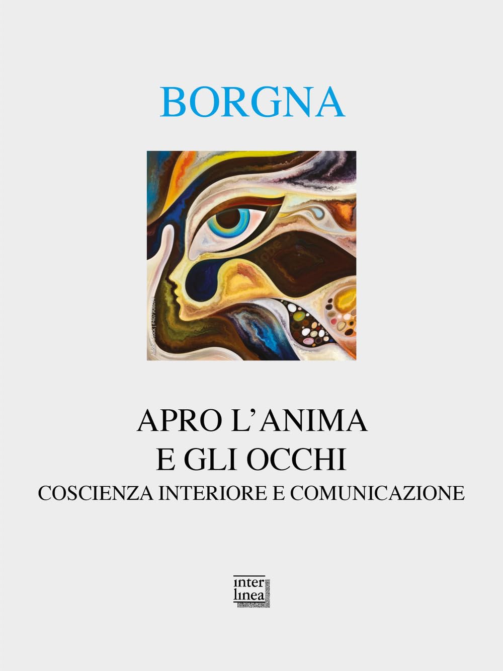Apro l'anima e gli occhi. Coscienza interiore e comunicazione (Alia) Medicine