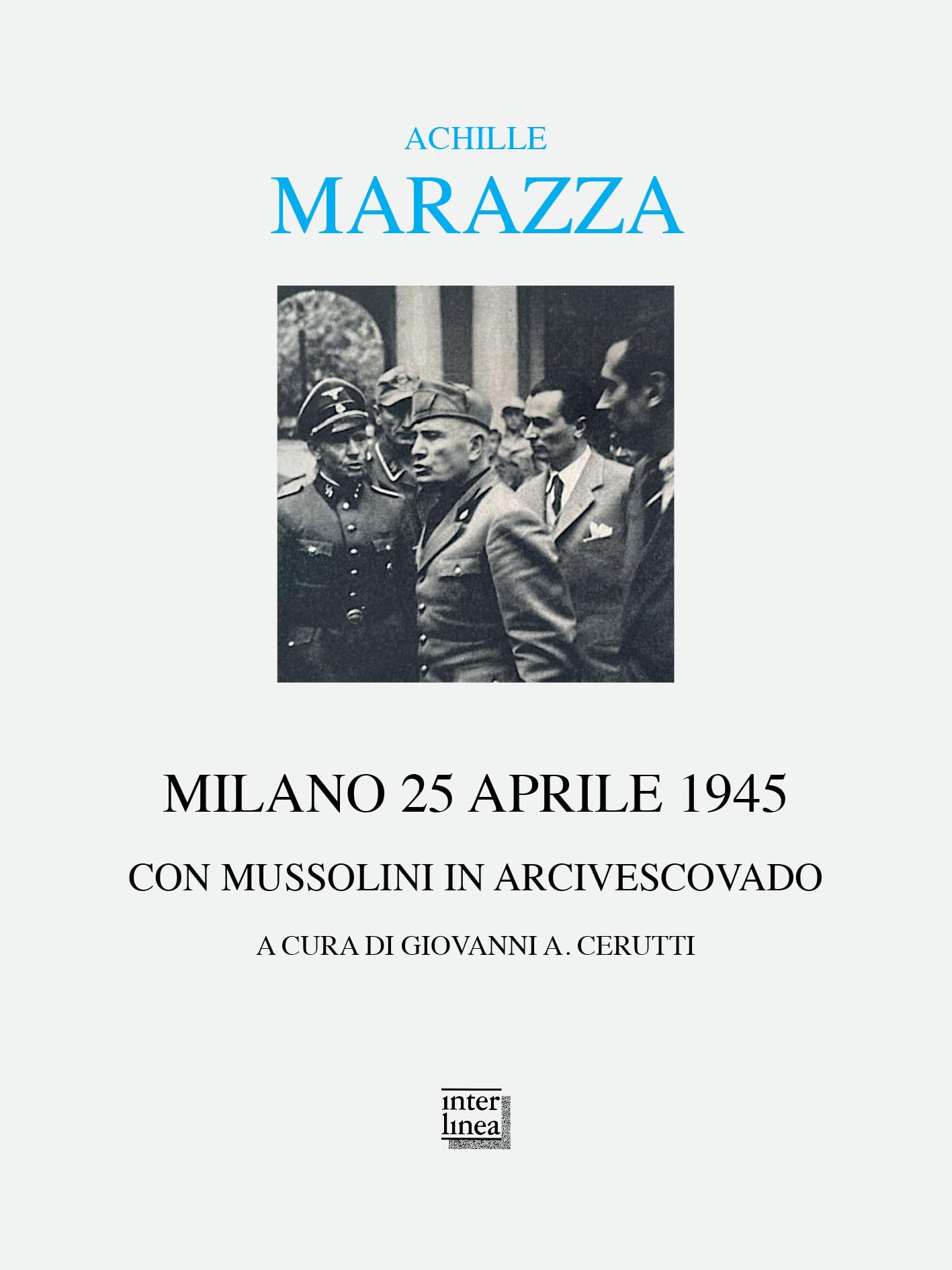 Milano 25 aprile 1945. Con Mussolini in arcivescovado book