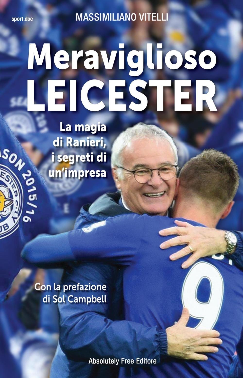 Meraviglioso Leicester. La magia di Ranieri, i segreti di un'impresa book