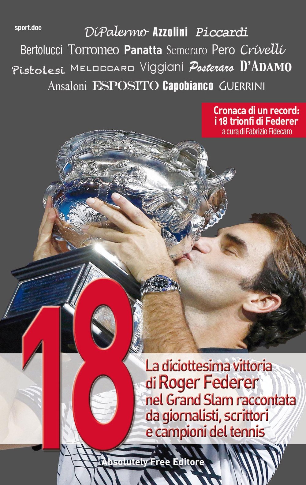 18. La diciottesima vittoria di Roger Federer nel Grand Slam raccontata da giornalisti, scrittori e campioni del tennis book