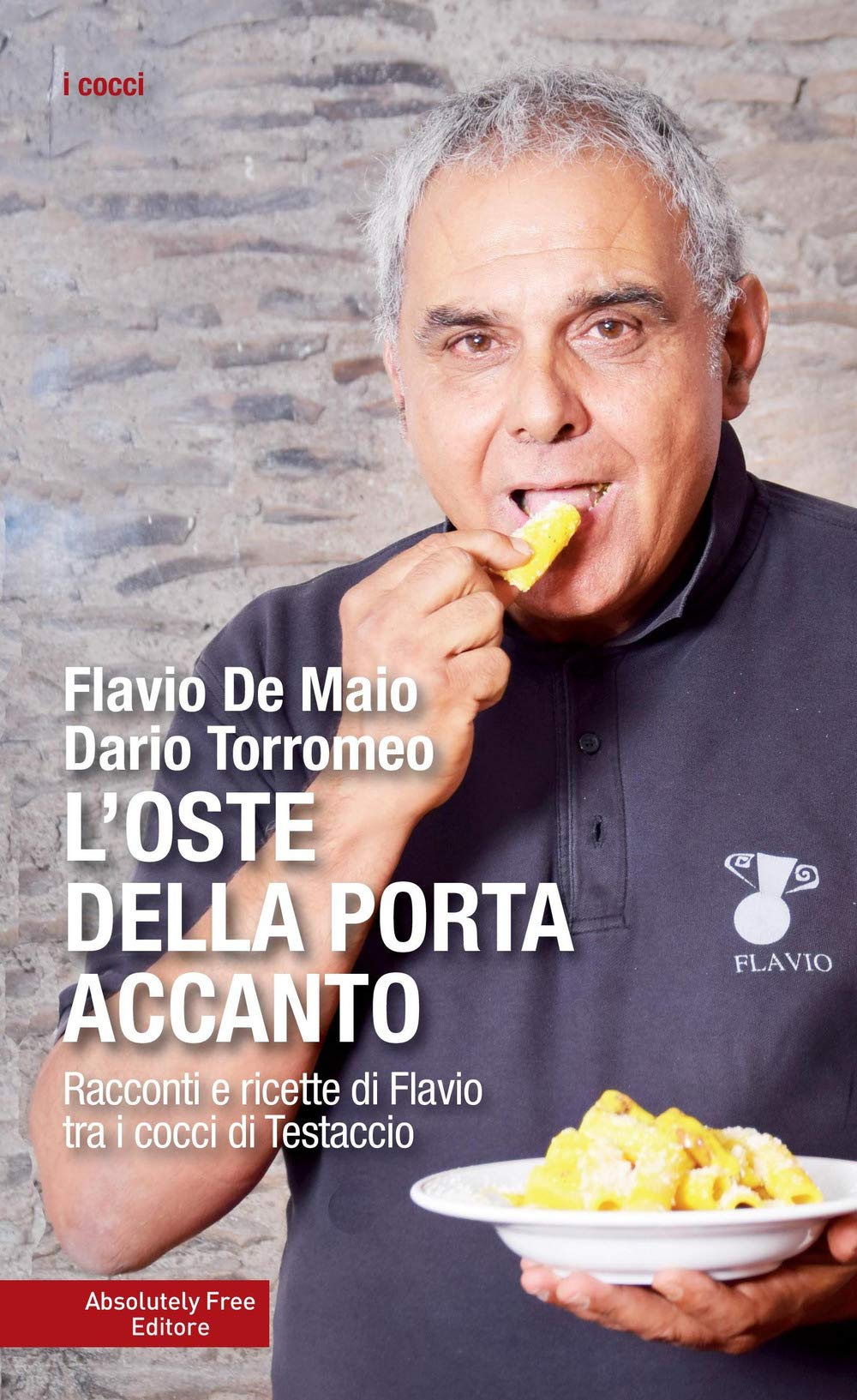 L' oste della porta accanto. Racconti e ricette di Flavio tra i cocci di Testaccio Leisure, Home & Garden