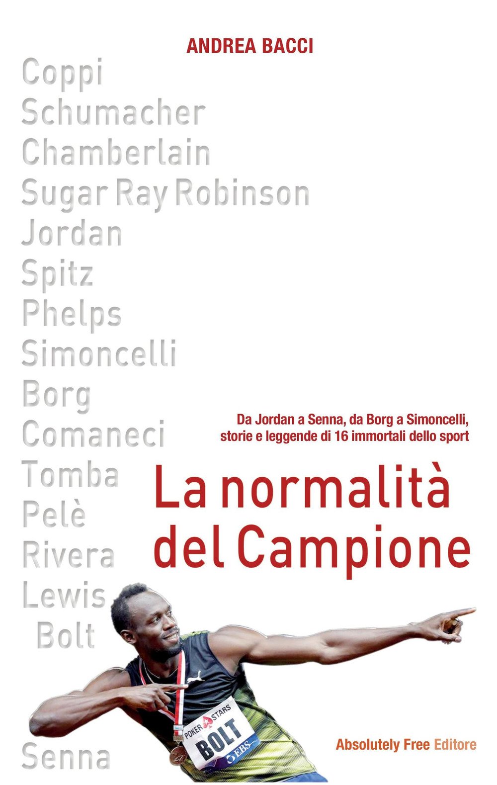 La normalità del campione. Da Jordan a Senna, da Borg a Simoncelli, storie e leggende di 16 immortali dello sport Sports