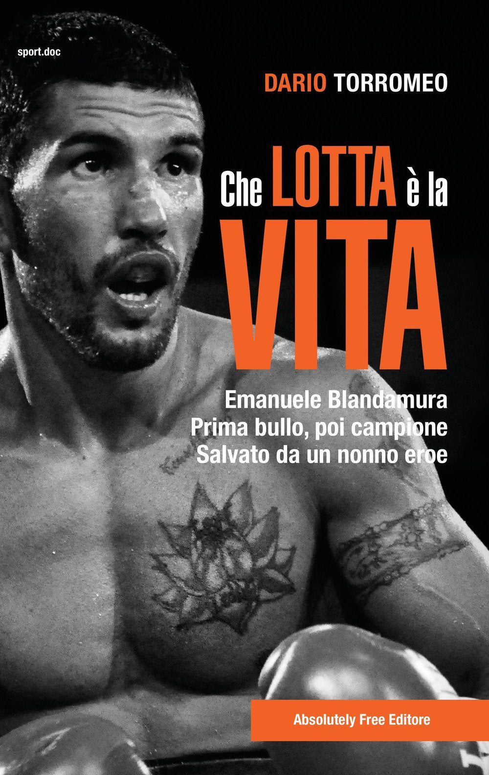 Che lotta è la vita. Emanuele Blandamura. Prima bullo, poi campione. Salvato da un nonno eroe Health, Nutrition & Fitness