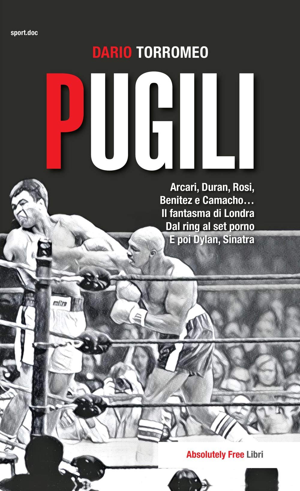 Pugili. Arcari, Duran, Rosi, Benitez e Camacho... Il fantasma di Londra Dal ring al set porno e poi Dylan, Sinatra Sports