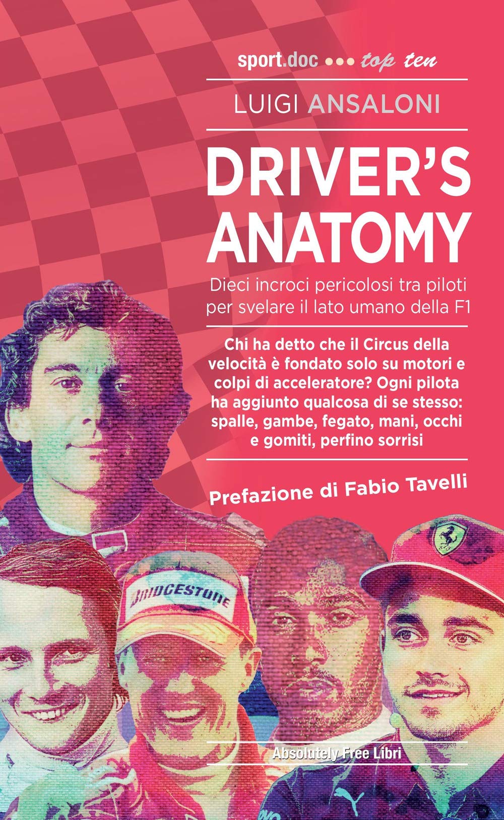 Driver's Anatomy. Dieci incroci pericolosi tra piloti per svelare il lato umano della F1 book