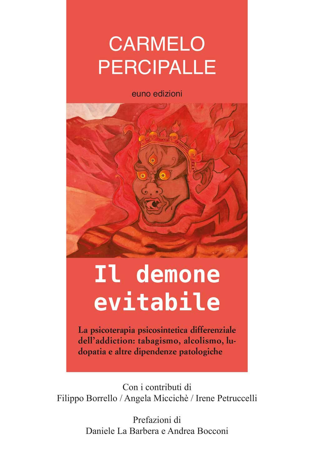 Il demone evitabile. La psicoterapia psicosintetica differenziale dell'addiction: tabagismo, alcolismo, ludopatia e altre dipendenze patologiche Medicine