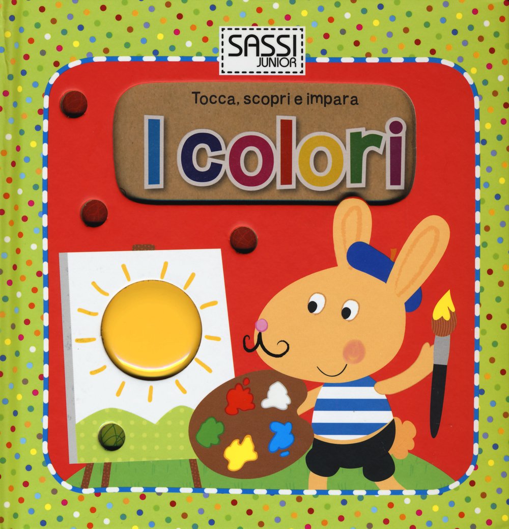 I colori. Tocca, scopri e impara. Ediz. illustrata book