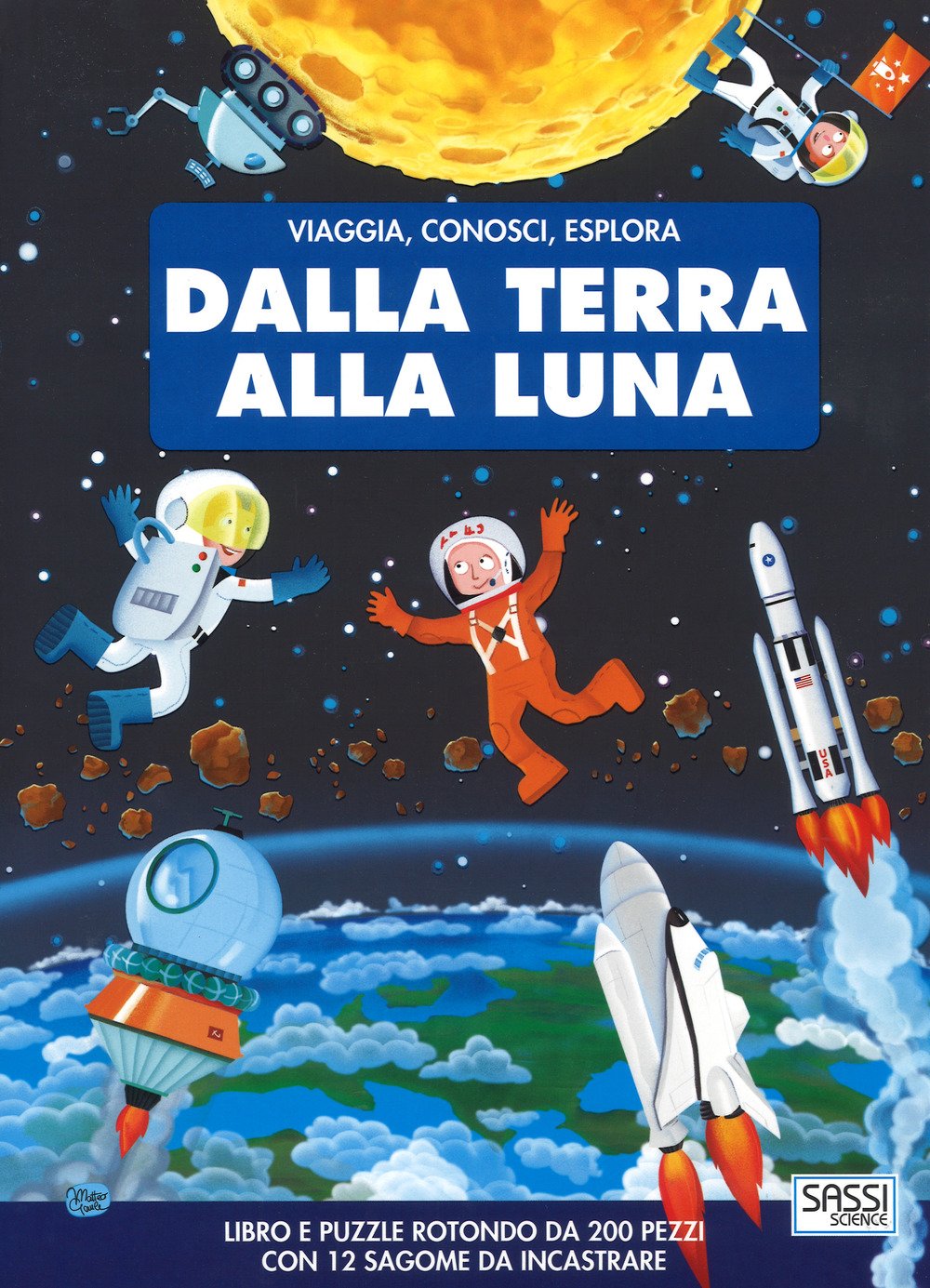 Dalla terra alla luna. Viaggia, conosci, esplora. Ediz. a colori. Con puzzle book