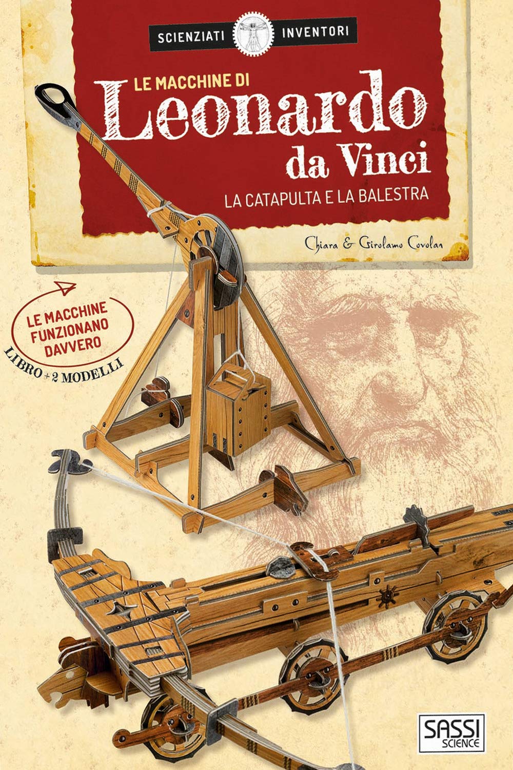 Le macchine di Leonardo da Vinci. La catapulta e la balestra. Scienziati e inventori. Con 2 gadget book