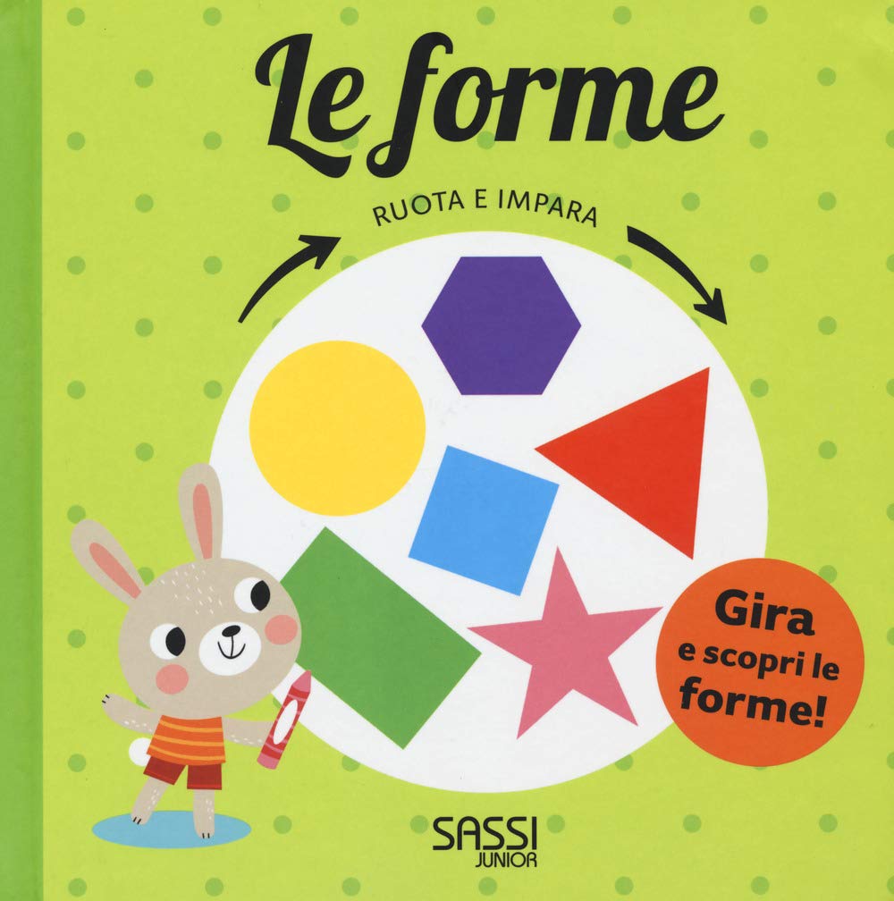Le forme. Ruota e impara. Ediz. a colori book