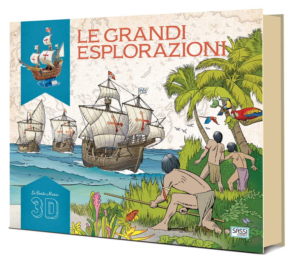 La Santa Maria 3D. Le grandi esplorazioni. Ediz. a colori. Con Giocattolo book