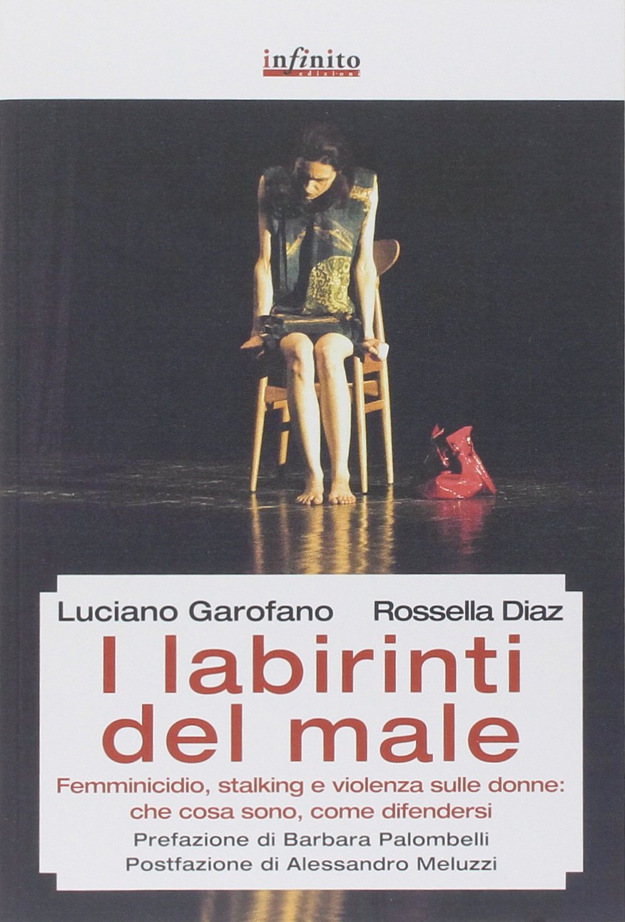 I labirinti del male. Femminicidio, stalking e violenza sulle donne: che cosa sono, come difendersi book