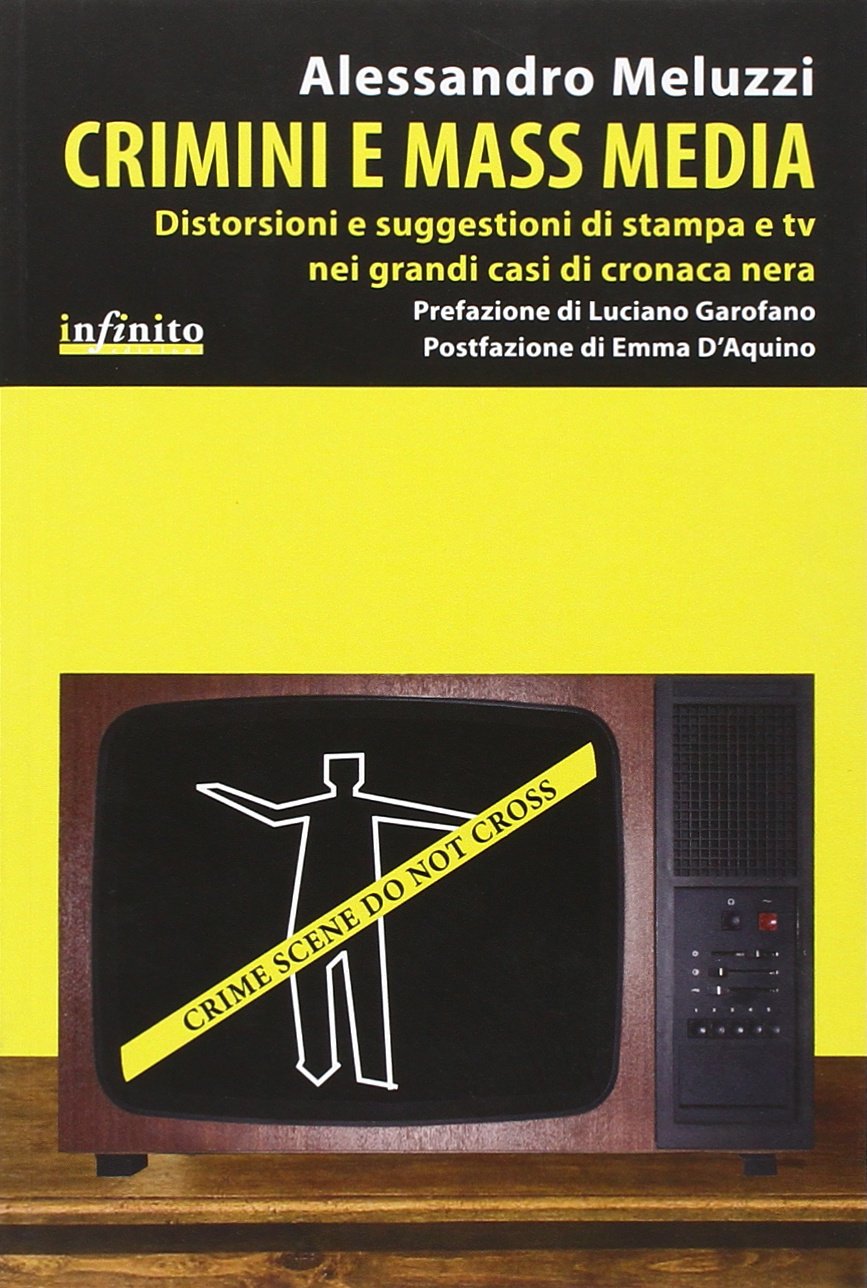 Crimini e mass media. Distorsioni e suggestioni di stampa e tv nei grandi casi di cronaca nera Crime & Thrillers