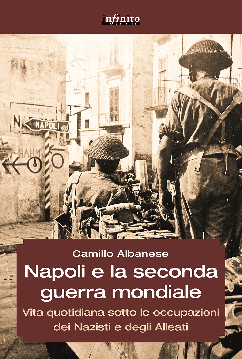 Napoli e la seconda guerra mondiale. Vita quotidiana sotto le occupazioni dei nazisti e degli alleati book