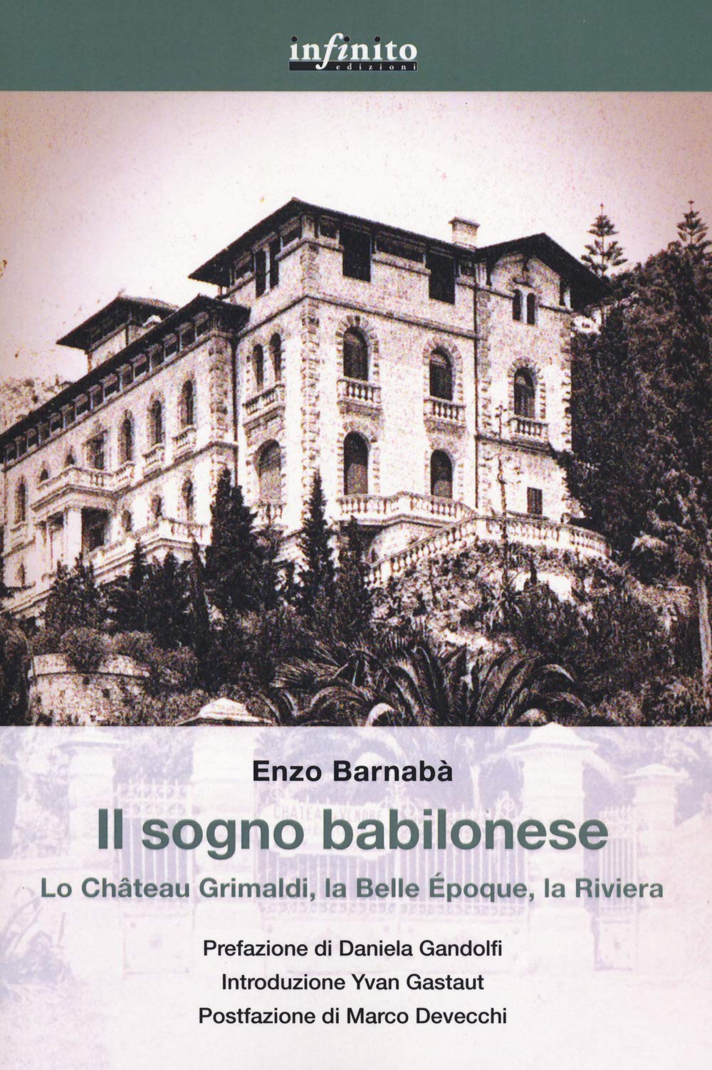 Il sogno babilonese. Lo Château Grimaldi, la Belle Époque, la Riviera Politics & History