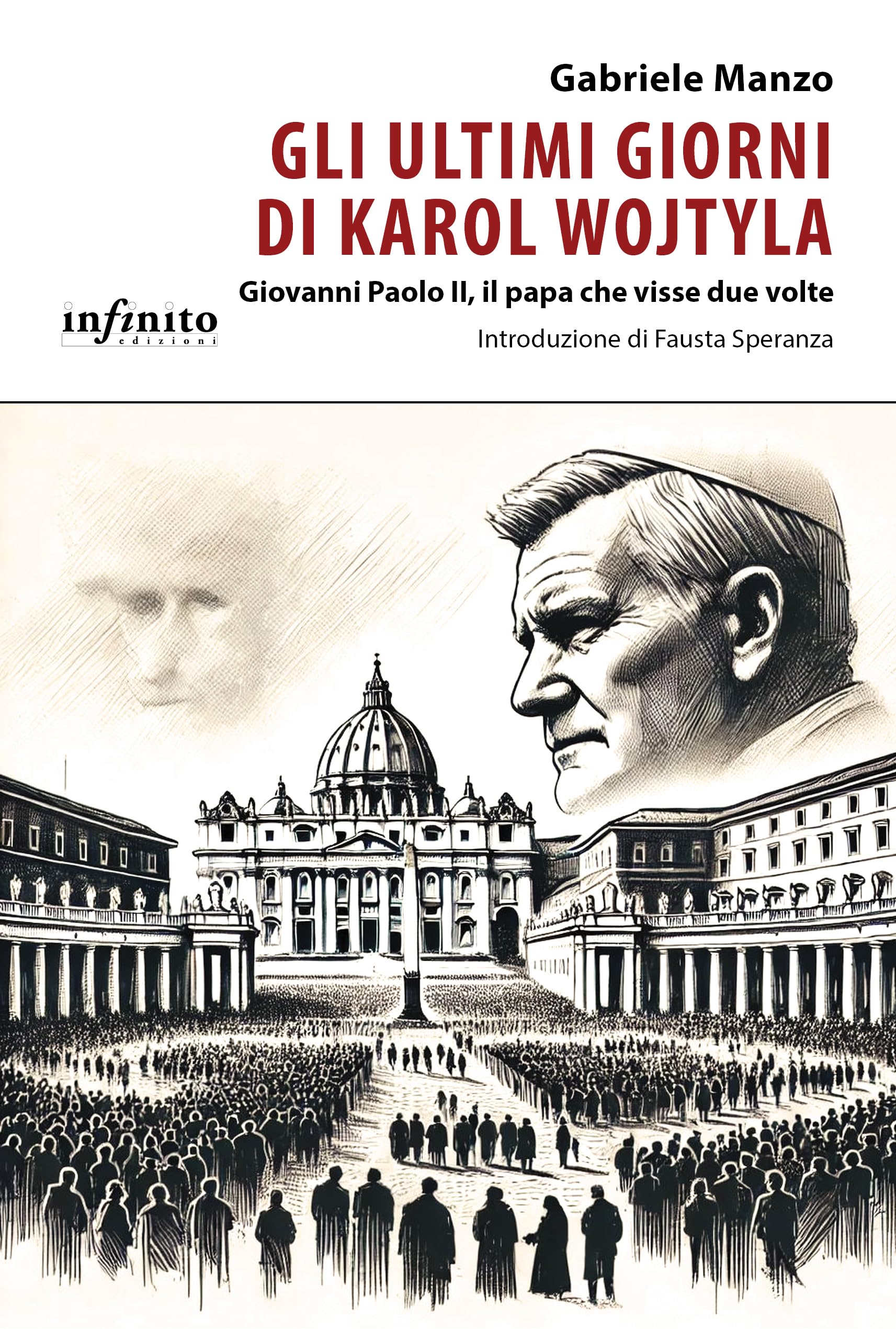 Gli ultimi giorni di Karol Wojtyla. Giovanni Paolo II, il papa che visse due volte book