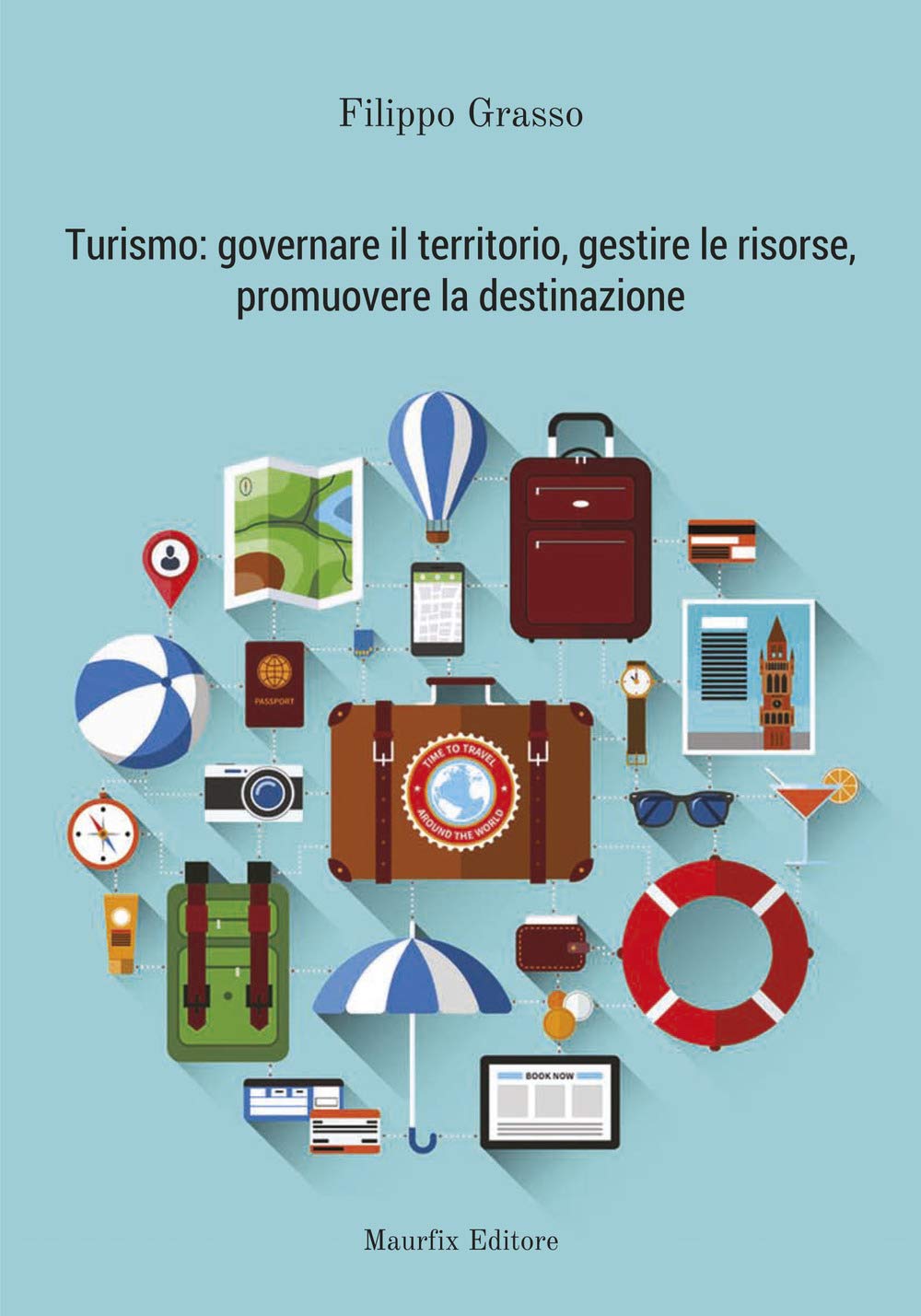 Turismo: governare il territorio, gestire le risorse, promuovere la destinazione book
