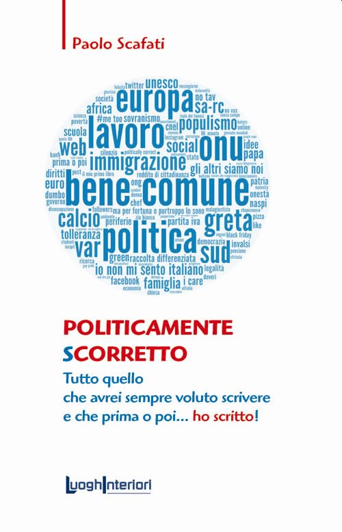Politicamente scorretto. Tutto quello che avrei sempre voluto scrivere e che prima o poi... ho scritto! book