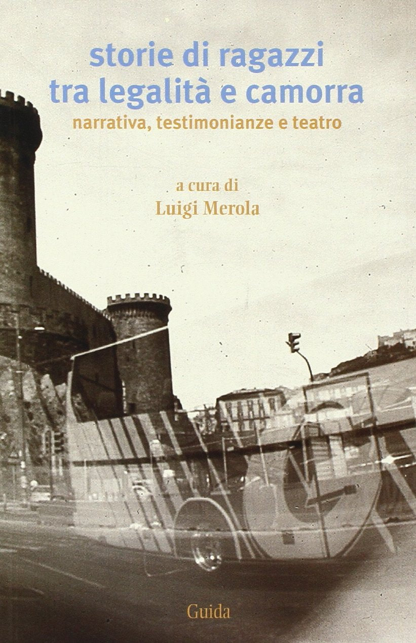 Storie di ragazzi tra legalità e camorra. Narrativa, testimonianze e teatro Contemporary literature