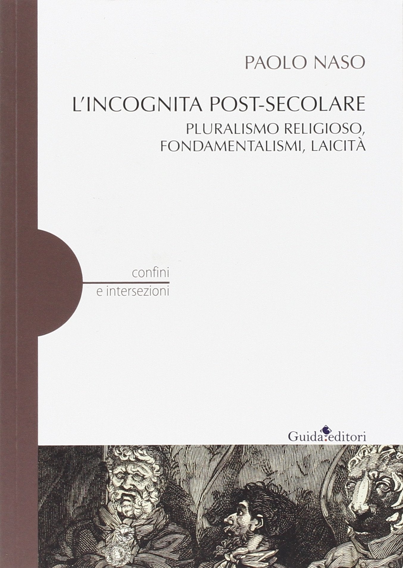L'incognita post-secolare. Pluralismo religioso, fondamentalismi, laicità book