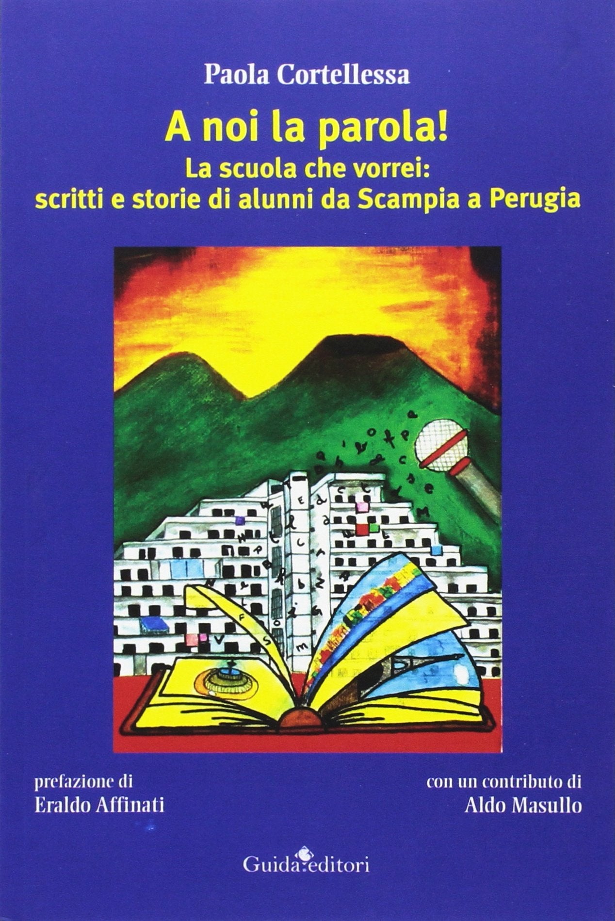 A noi la parola! La scuola che vorrei: scritti e storie di alunni da Scampia a Perugia book