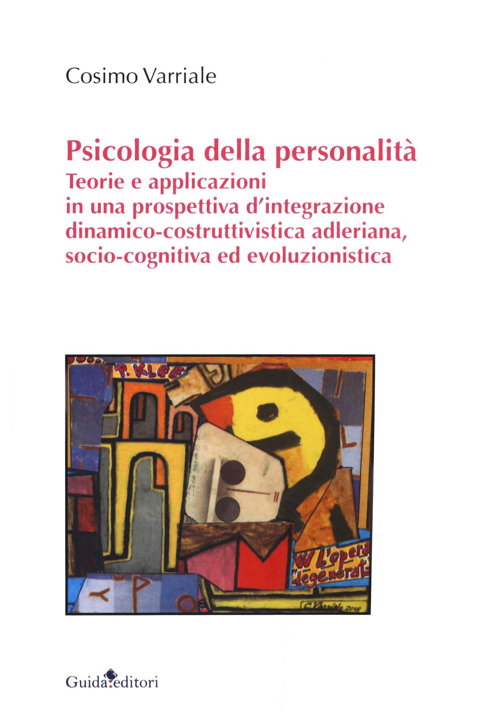 Psicologia della personalità. Teorie e applicazioni in una prospettiva d'integrazione dinamico-costruttivistica adleriana, socio-cognitiva ed evoluzionistica Psychology