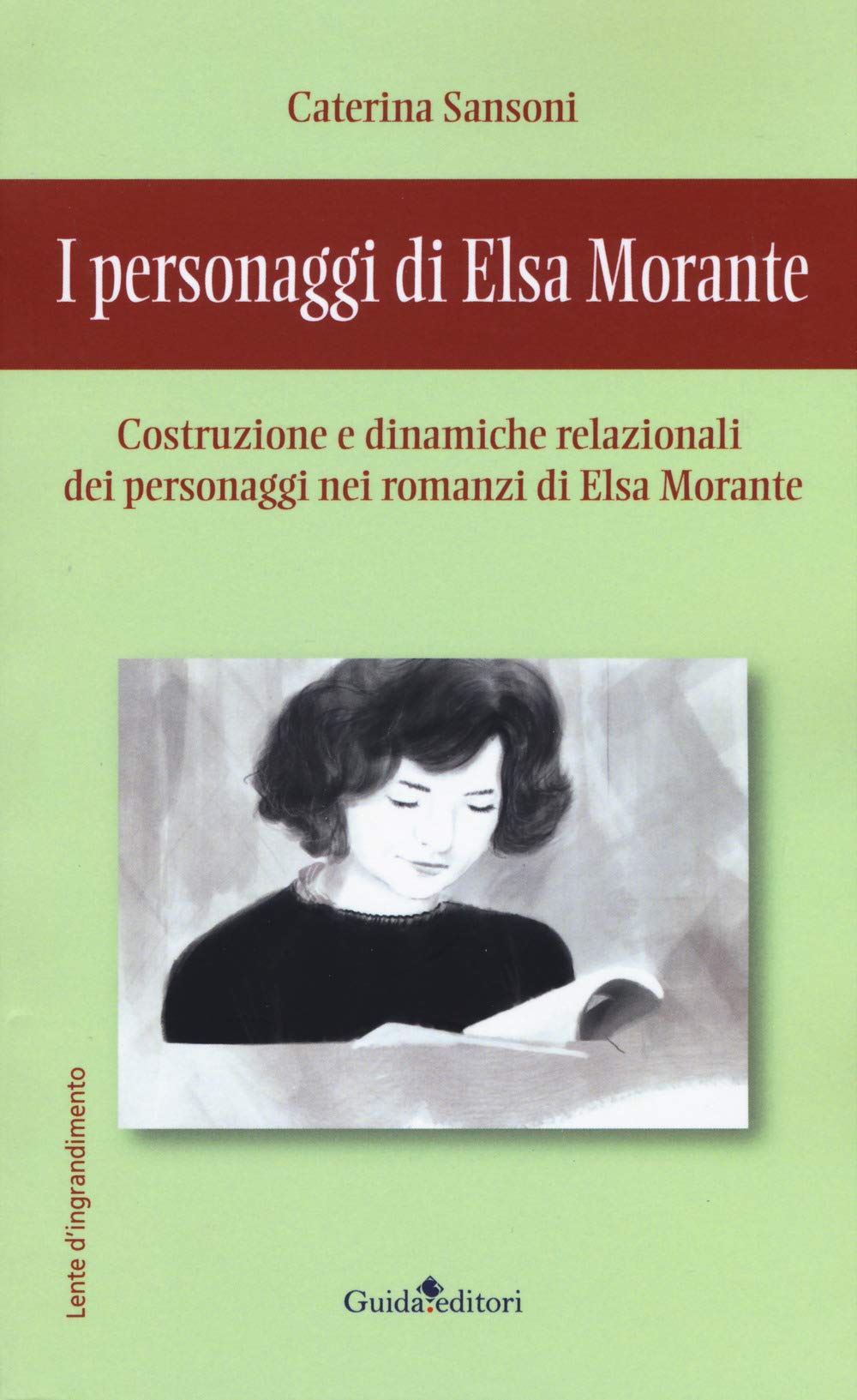 I personaggi di Elsa Morante. Costruzione e dinamiche relazionali dei personaggi nei romanzi di Elsa Morante Fiction Books