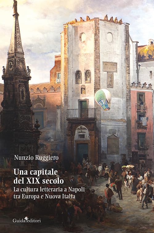 Una capitale del XIX secolo. La cultura letteraria a Napoli tra Europa e Nuova Italia book