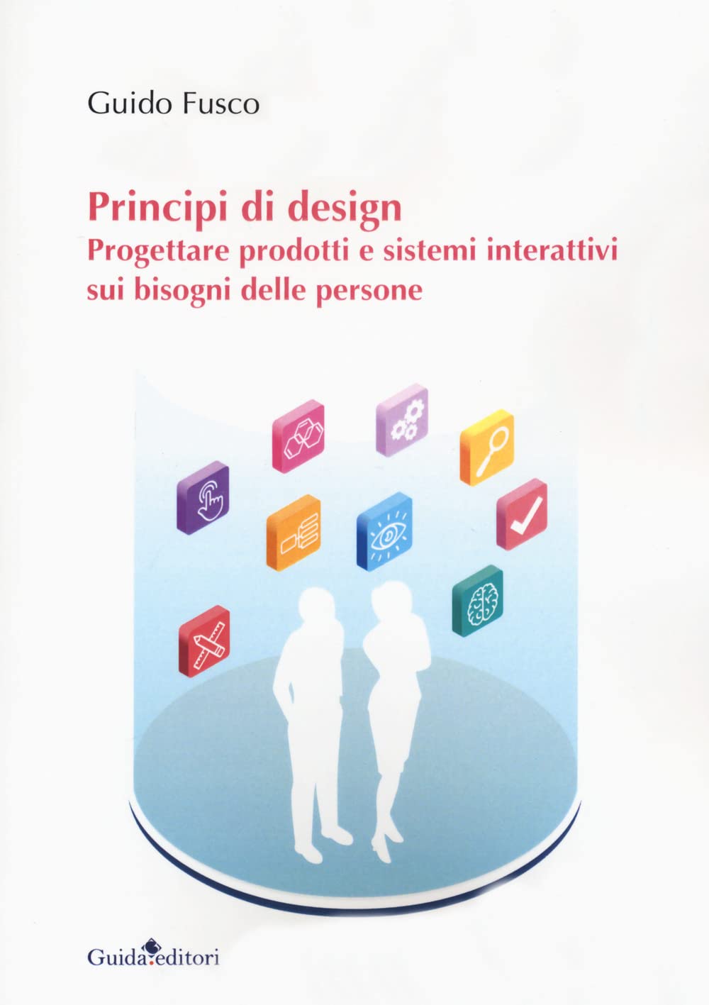 Principi di design. Progettare prodotti e sistemi interattivi sui bisogni delle persone book