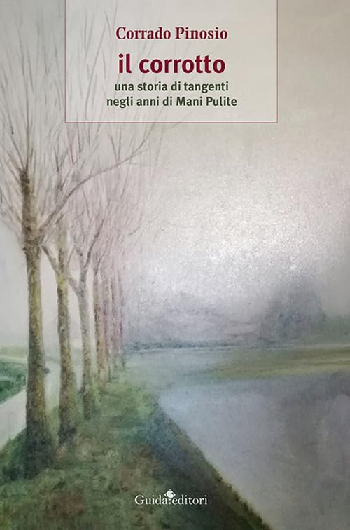 Il corrotto. Una storia di tangenti negli anni di Mani Pulite book