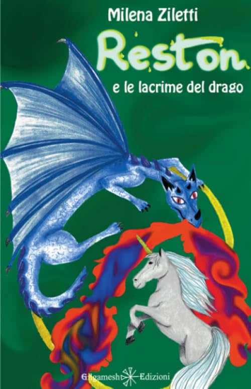 Reston e le lacrime del drago: Un bellissimo fantasy per bambini, la storia di un unicorno magico e di una principessa destinata a cambiare il mondo e salvare il suo pianeta book