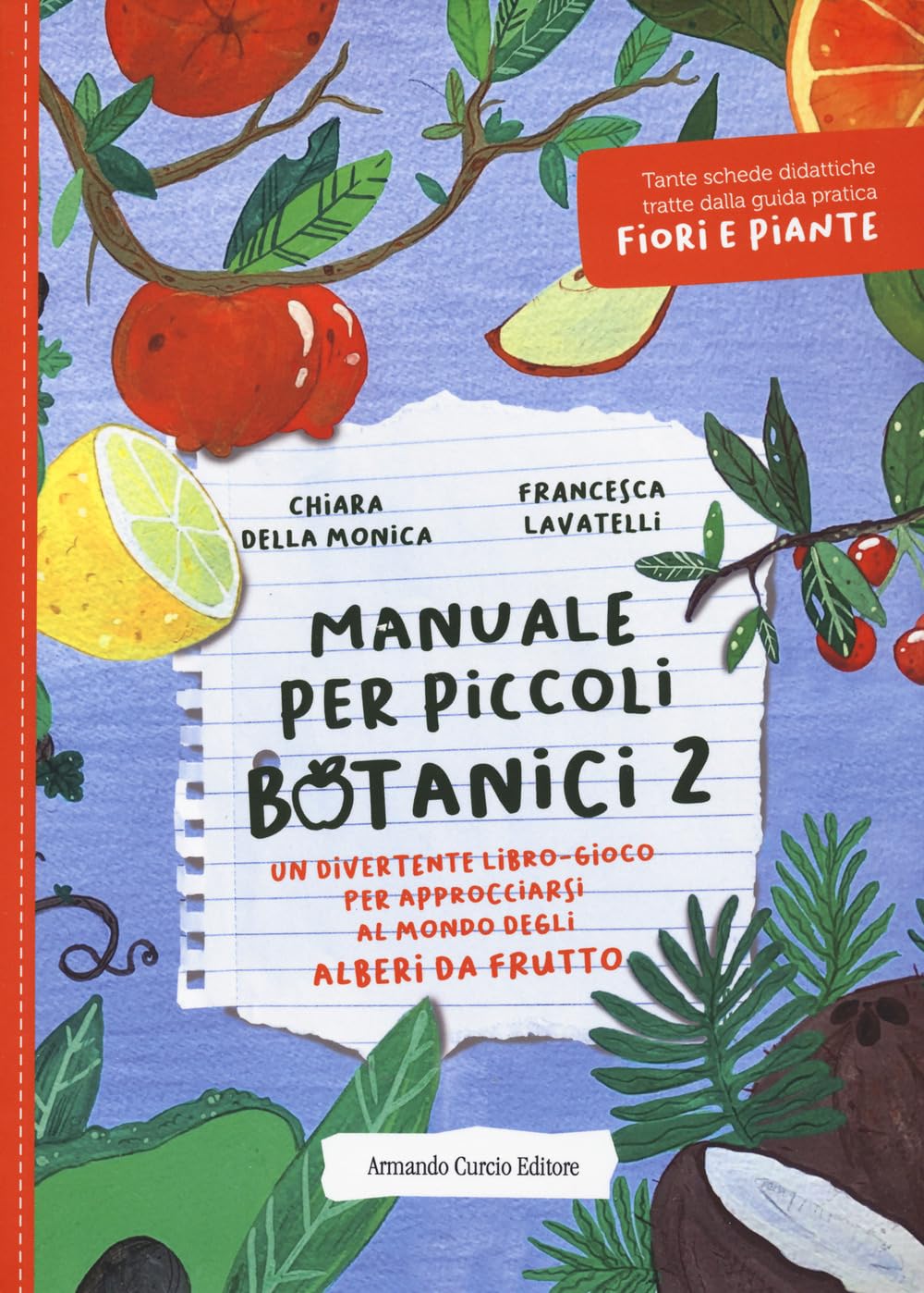Manuale per piccoli botanici. Un divertente libro-gioco per approcciarsi al mondo degli alberi da frutto (Vol. 2) book