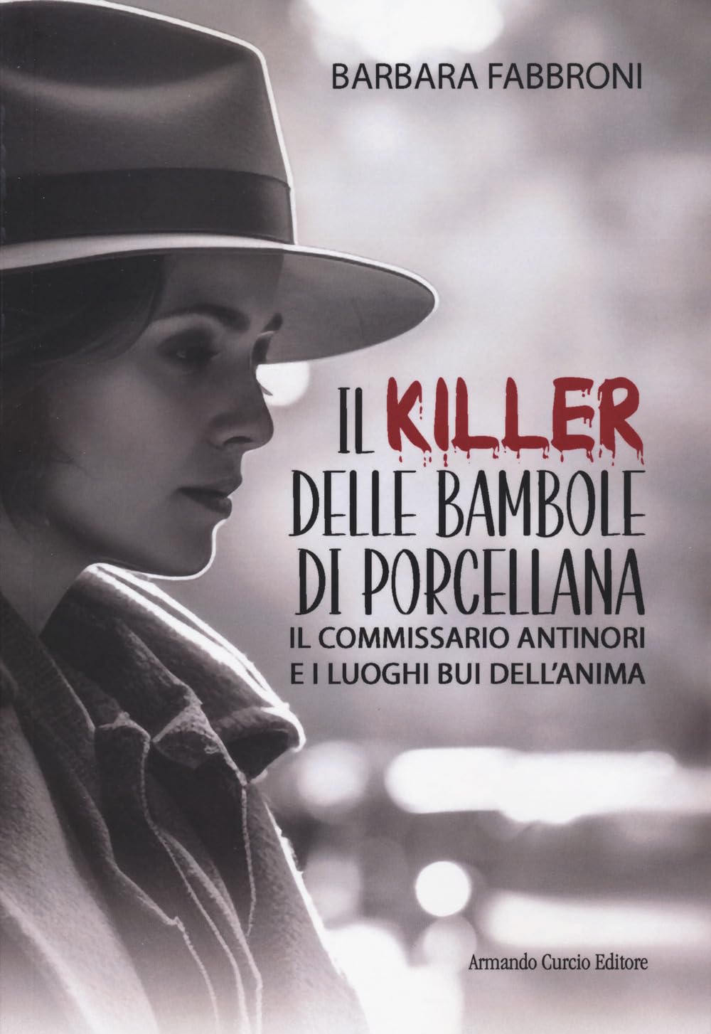 Il killer delle bambole di porcellana. Il commissario Antinori e i luoghi bui dell'anima Contemporary literature