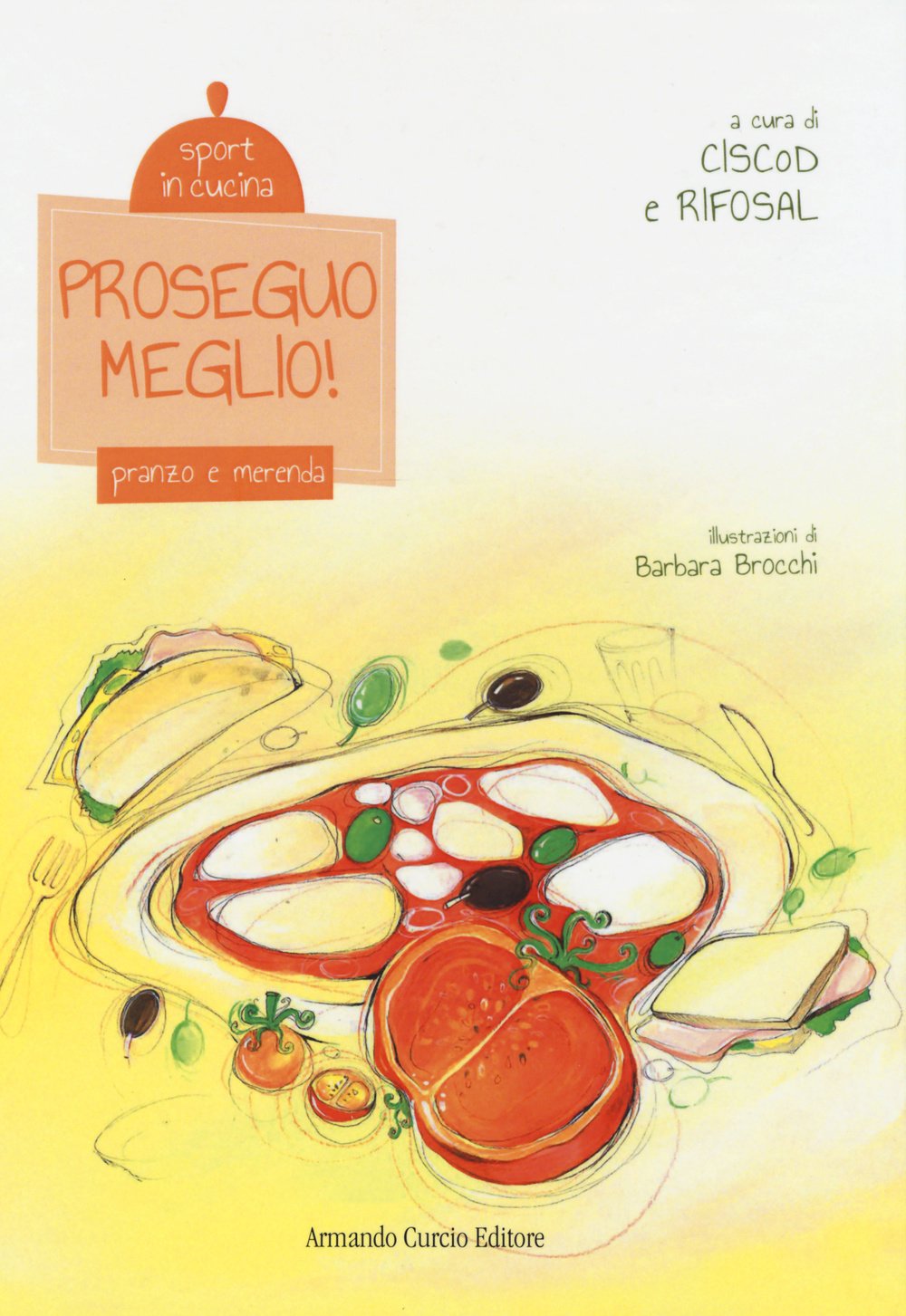 Proseguo meglio! Pranzo e merenda. Sport in cucina. Ediz. illustrata book
