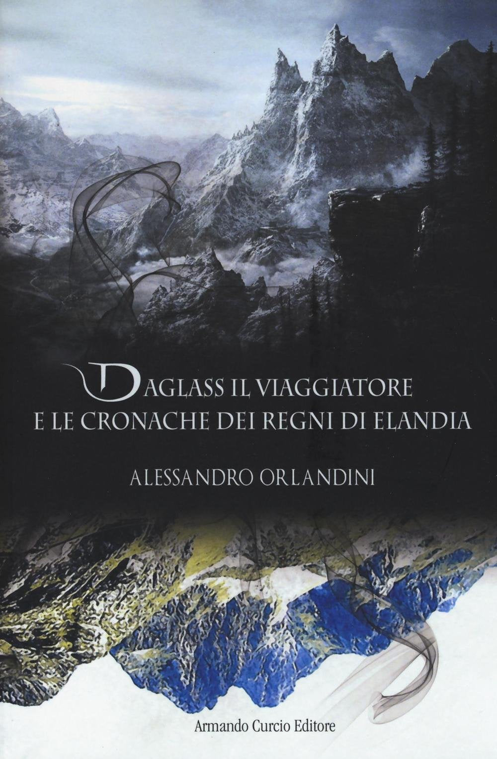 Daglass il viaggiatore e le cronache dei regni di Elandia Contemporary literature