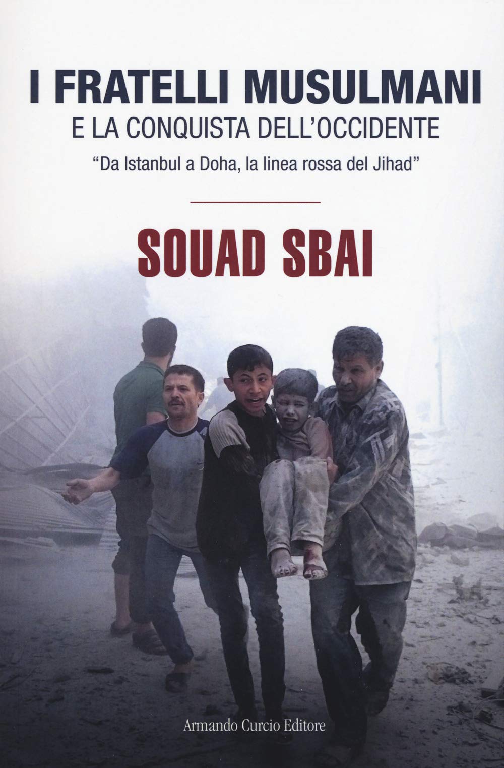 I Fratelli Musulmani e la conquista dell'Occidente. «Da Istanbul a Doha, la linea rossa del Jihad» book