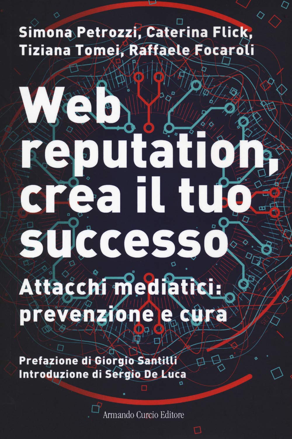 Web reputation, crea il tuo successo. Attacchi mediatici, prevenzione e cura book