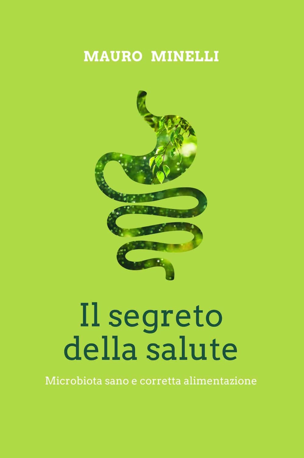 Il segreto della salute. Microbiota sano e corretta alimentazione (Think!) Medicine