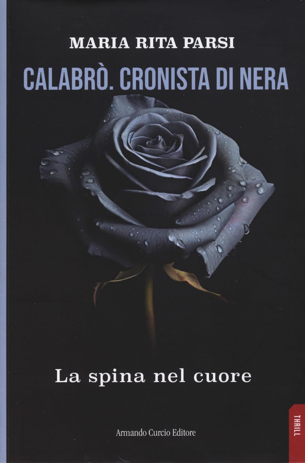 Calabrò. Cronista di nera. La spina nel cuore Contemporary literature
