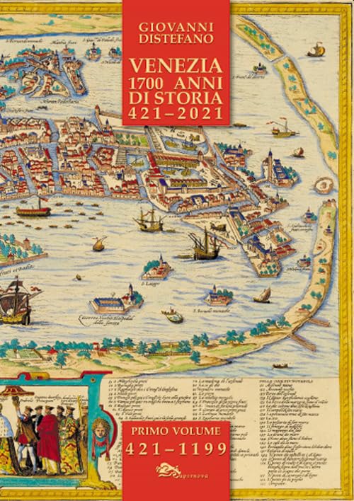 Venezia 1700 anni di storia 421-2021 (Vol. 1) Politics & History