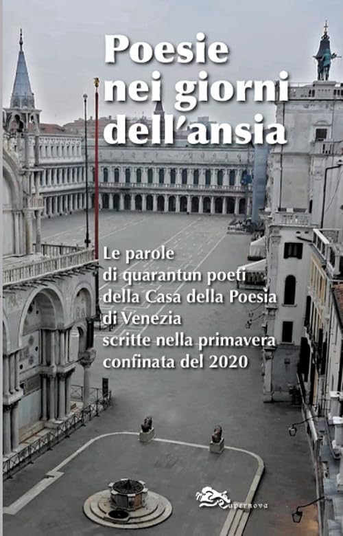 Poesie nei giorni dell'ansia. Le parole di quarantun poeti della Casa della Poesia di Venezia scritte nella primavera confinata del 2020 book
